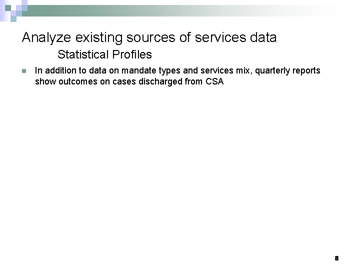 Analyze existing sources of services data Statistical Profiles n In addition to data on