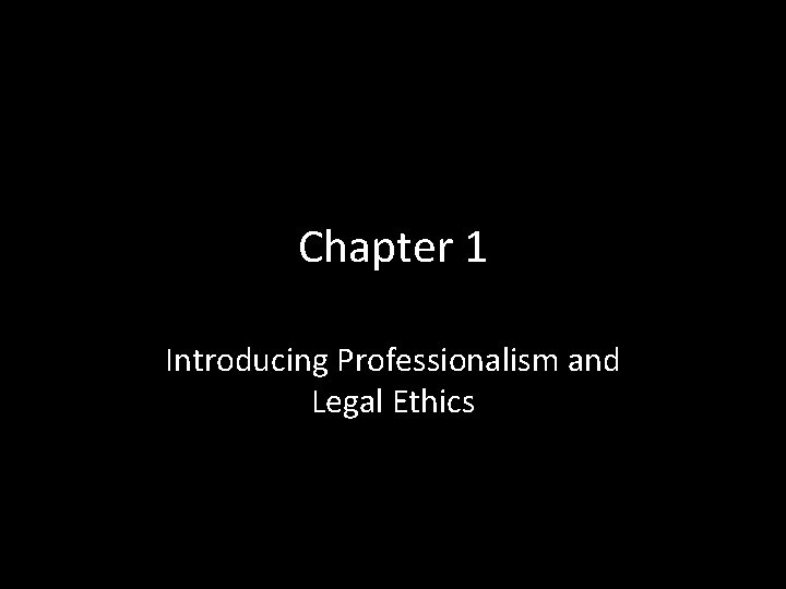 Chapter 1 Introducing Professionalism and Legal Ethics 