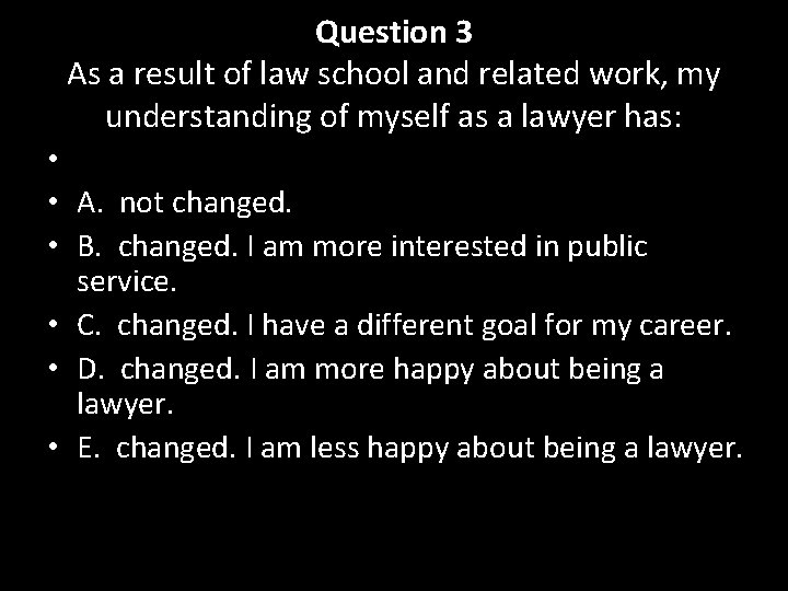 Question 3 As a result of law school and related work, my understanding of