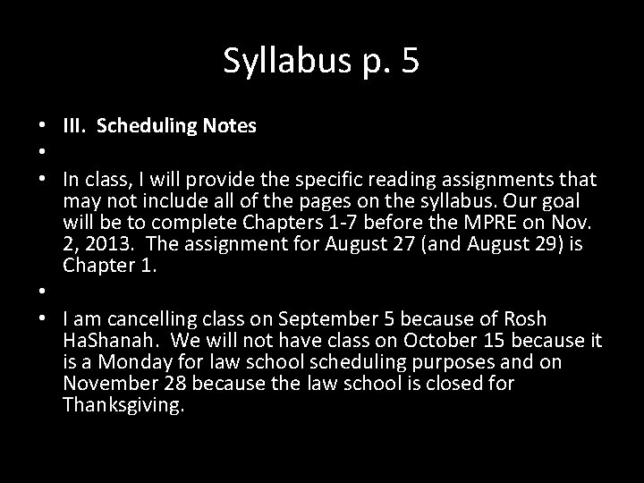 Syllabus p. 5 • III. Scheduling Notes • • In class, I will provide