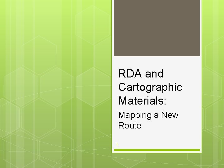 RDA and Cartographic Materials: Mapping a New Route 1 