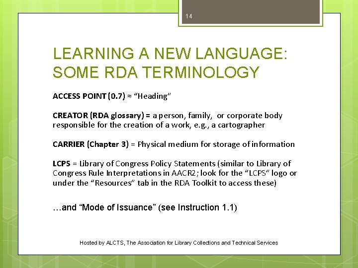 14 LEARNING A NEW LANGUAGE: SOME RDA TERMINOLOGY ACCESS POINT (0. 7) ≈ “Heading”