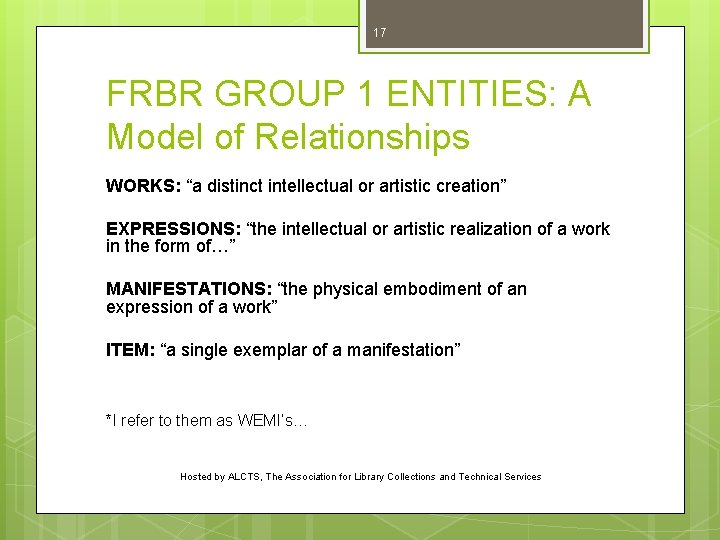17 FRBR GROUP 1 ENTITIES: A Model of Relationships WORKS: “a distinct intellectual or