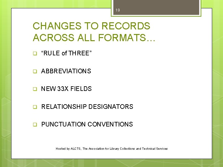 19 CHANGES TO RECORDS ACROSS ALL FORMATS… q “RULE of THREE” q ABBREVIATIONS q