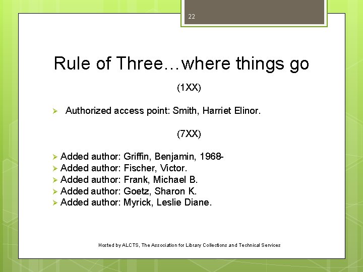 22 Rule of Three…where things go (1 XX) Ø Authorized access point: Smith, Harriet