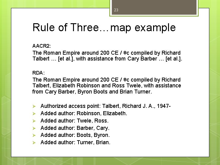 23 Rule of Three…map example AACR 2: The Roman Empire around 200 CE /