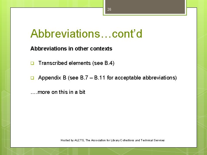 26 Abbreviations…cont’d Abbreviations in other contexts q Transcribed elements (see B. 4) q Appendix