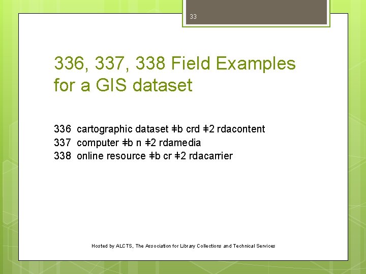 33 336, 337, 338 Field Examples for a GIS dataset 336 cartographic dataset ǂb