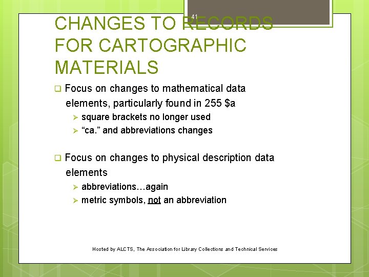 CHANGES TO RECORDS FOR CARTOGRAPHIC MATERIALS 41 q Focus on changes to mathematical data