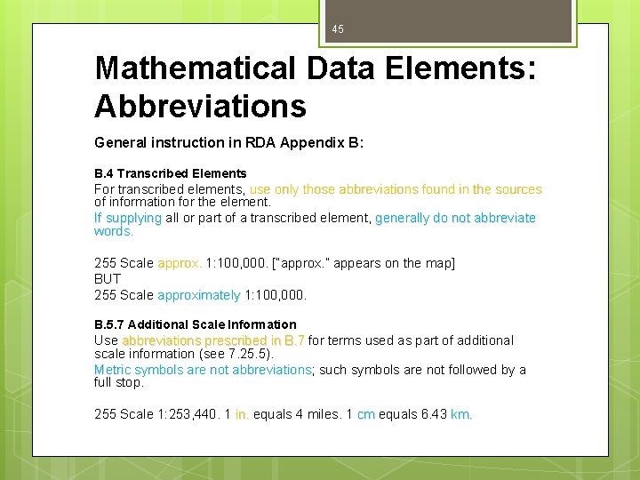 45 Mathematical Data Elements: Abbreviations General instruction in RDA Appendix B: B. 4 Transcribed