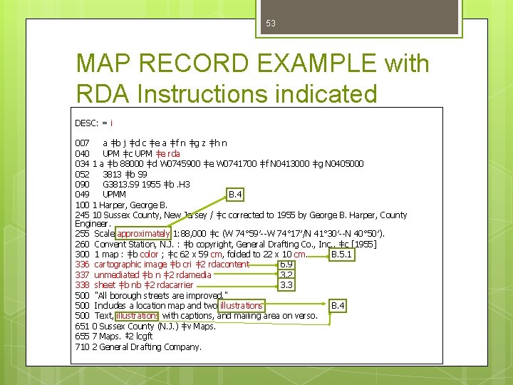 53 MAP RECORD EXAMPLE with RDA Instructions indicated DESC: = i 007 a ǂb