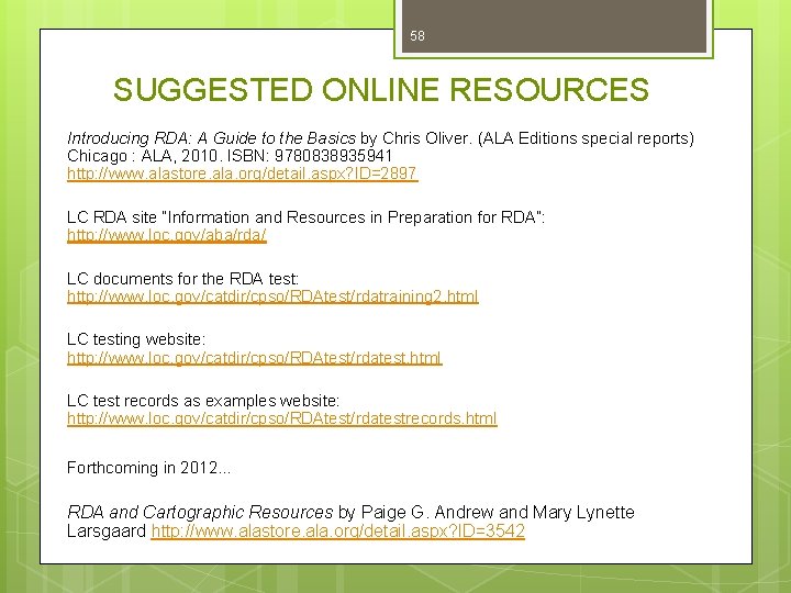 58 SUGGESTED ONLINE RESOURCES Introducing RDA: A Guide to the Basics by Chris Oliver.