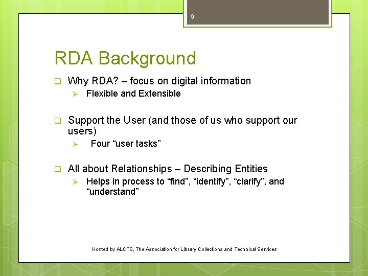 9 RDA Background q Why RDA? – focus on digital information Ø q Support