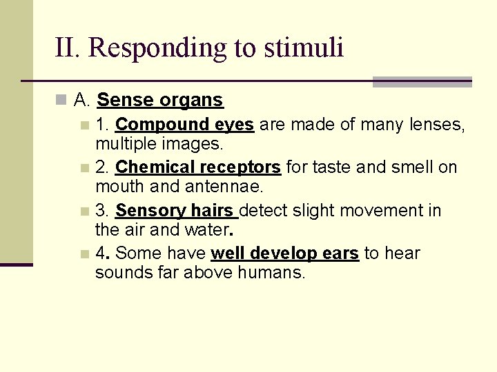 II. Responding to stimuli n A. Sense organs n 1. Compound eyes are made