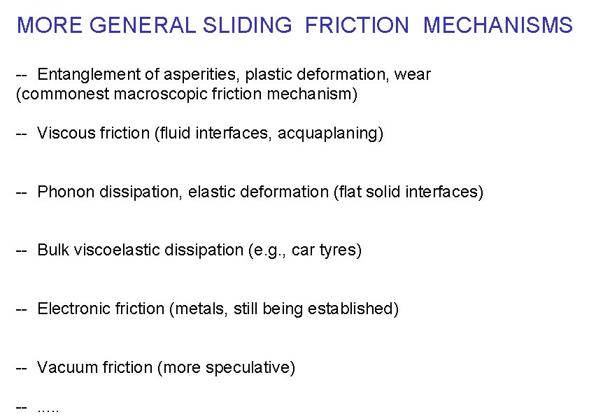 MORE GENERAL SLIDING FRICTION MECHANISMS -- Entanglement of asperities, plastic deformation, wear (commonest macroscopic MORE GENERAL SLIDING FRICTION MECHANISMS -- Entanglement of asperities, plastic deformation, wear (commonest macroscopic