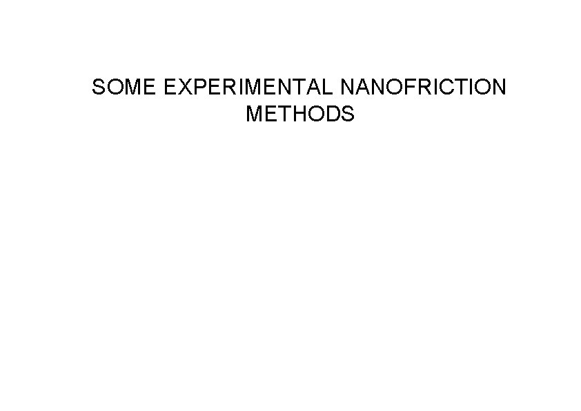 SOME EXPERIMENTAL NANOFRICTION METHODS SOME EXPERIMENTAL NANOFRICTION METHODS
