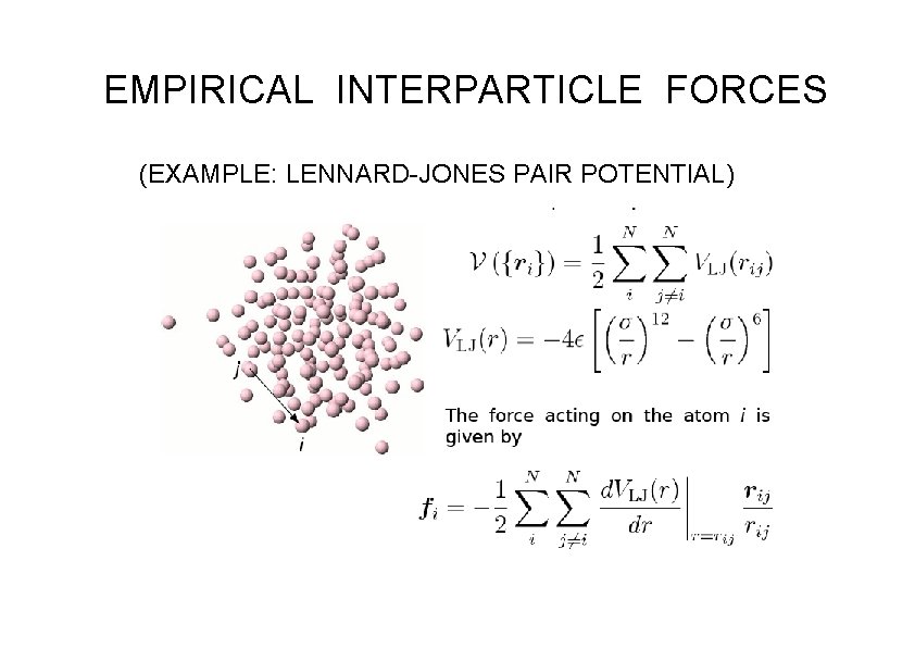 EMPIRICAL INTERPARTICLE FORCES (EXAMPLE: LENNARD-JONES PAIR POTENTIAL) EMPIRICAL INTERPARTICLE FORCES (EXAMPLE: LENNARD-JONES PAIR POTENTIAL)