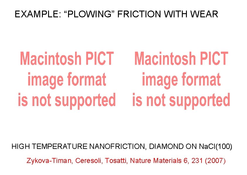 EXAMPLE: “PLOWING” FRICTION WITH WEAR HIGH TEMPERATURE NANOFRICTION, DIAMOND ON Na. Cl(100) Zykova-Timan, Ceresoli, EXAMPLE: “PLOWING” FRICTION WITH WEAR HIGH TEMPERATURE NANOFRICTION, DIAMOND ON Na. Cl(100) Zykova-Timan, Ceresoli,