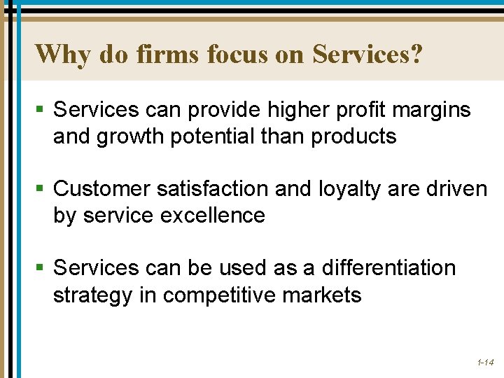Why do firms focus on Services? § Services can provide higher profit margins and
