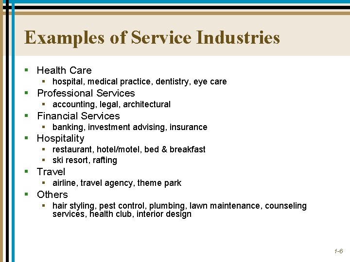 Examples of Service Industries § Health Care § hospital, medical practice, dentistry, eye care