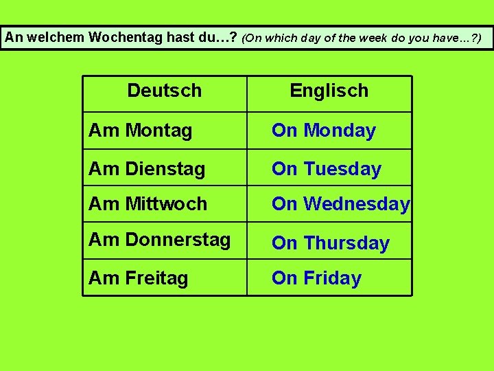An welchem Wochentag hast du…? (On which day of the week do you have…?