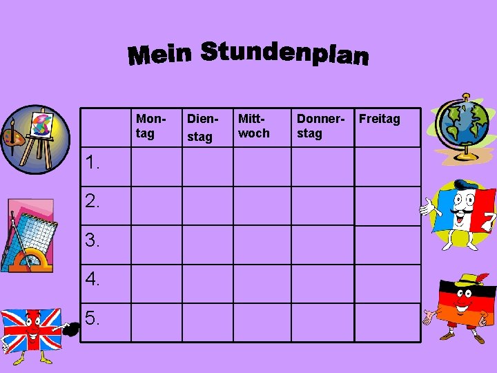 Montag 1. 2. 3. 4. 5. Dienstag Mittwoch Donnerstag Freitag 