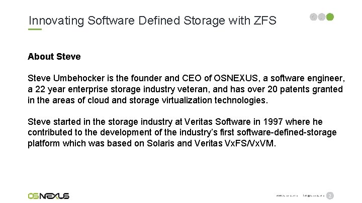 Innovating Software Defined Storage with ZFS About Steve Umbehocker is the founder and CEO