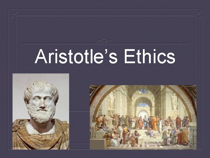 Aristotle’s Ethics 