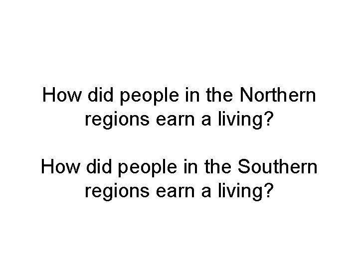 How did people in the Northern regions earn a living? How did people in