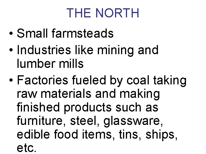 THE NORTH • Small farmsteads • Industries like mining and lumber mills • Factories