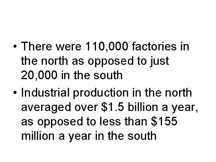  • There were 110, 000 factories in the north as opposed to just