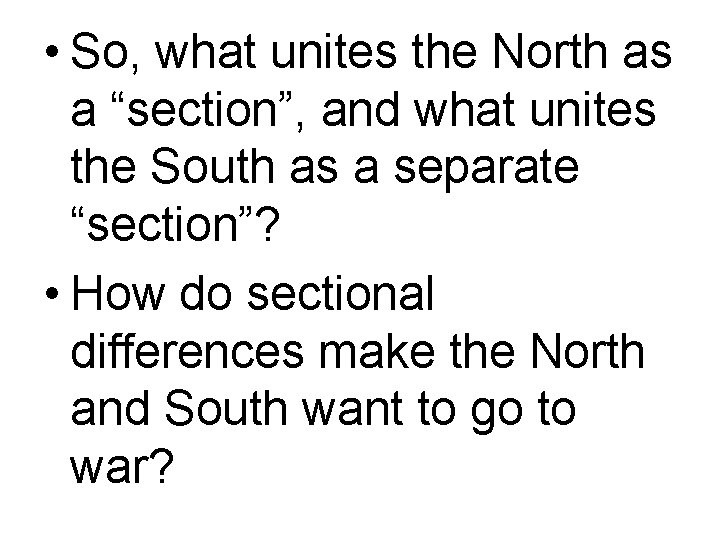  • So, what unites the North as a “section”, and what unites the