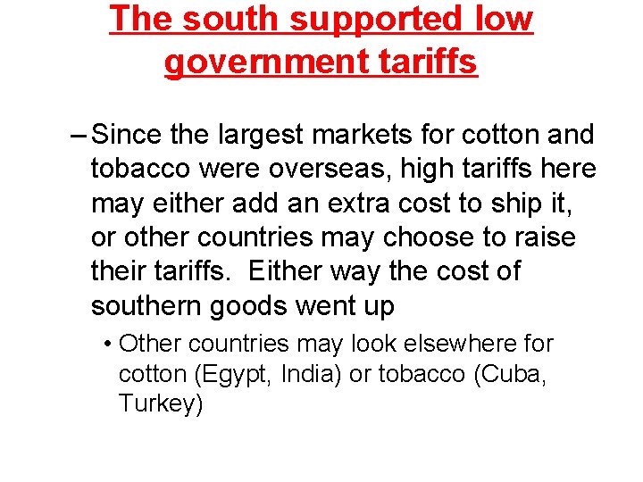 The south supported low government tariffs – Since the largest markets for cotton and
