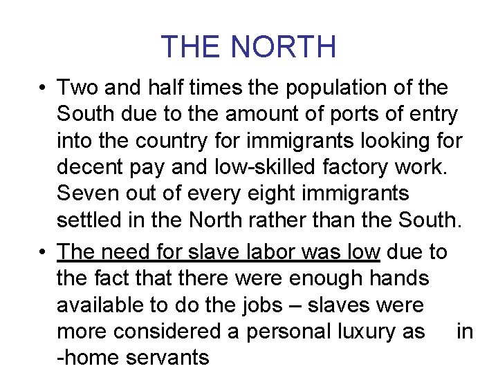 THE NORTH • Two and half times the population of the South due to