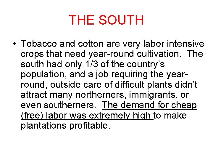 THE SOUTH • Tobacco and cotton are very labor intensive crops that need year-round