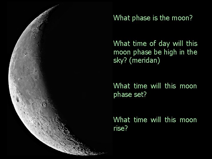 What phase is the moon? What time of day will this moon phase be