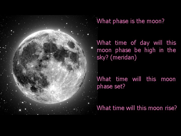 What phase is the moon? What time of day will this moon phase be
