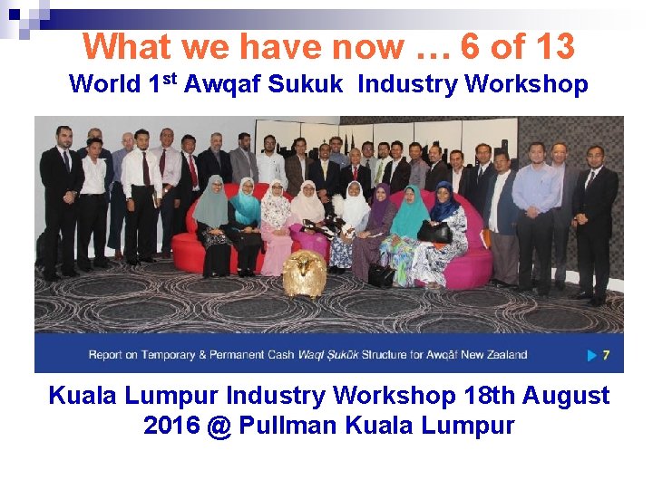 What we have now … 6 of 13 World 1 st Awqaf Sukuk Industry