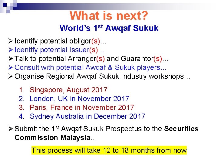 What is next? World’s 1 st Awqaf Sukuk Ø Identify potential obligor(s)… Ø Identify