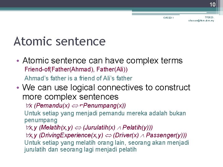 10 13/5/2011 TP 2623, shereen@ftsm. ukm. my Atomic sentence • Atomic sentence can have 10 13/5/2011 TP 2623, shereen@ftsm. ukm. my Atomic sentence • Atomic sentence can have