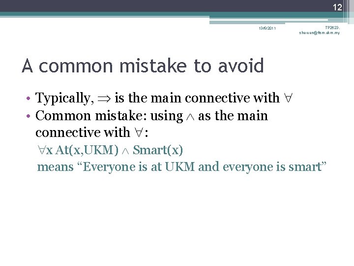 12 13/5/2011 TP 2623, shereen@ftsm. ukm. my A common mistake to avoid • Typically, 12 13/5/2011 TP 2623, shereen@ftsm. ukm. my A common mistake to avoid • Typically,