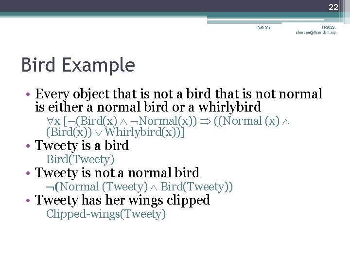 22 13/5/2011 TP 2623, shereen@ftsm. ukm. my Bird Example • Every object that is 22 13/5/2011 TP 2623, shereen@ftsm. ukm. my Bird Example • Every object that is