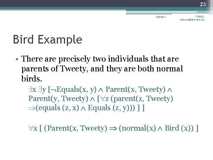 23 13/5/2011 TP 2623, shereen@ftsm. ukm. my Bird Example • There are precisely two 23 13/5/2011 TP 2623, shereen@ftsm. ukm. my Bird Example • There are precisely two