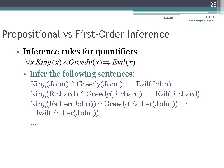 28 13/5/2011 TP 2623, shereen@ftsm. ukm. my Propositional vs First-Order Inference • Inference rules 28 13/5/2011 TP 2623, shereen@ftsm. ukm. my Propositional vs First-Order Inference • Inference rules