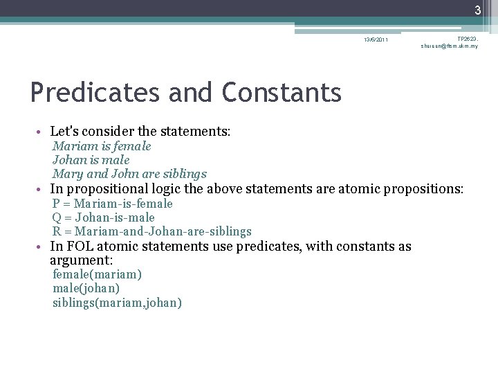 3 13/5/2011 TP 2623, shereen@ftsm. ukm. my Predicates and Constants • Let's consider the 3 13/5/2011 TP 2623, shereen@ftsm. ukm. my Predicates and Constants • Let's consider the