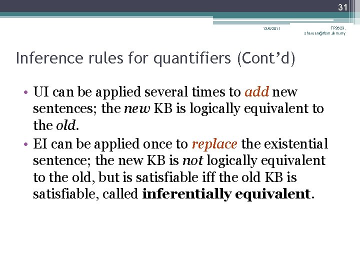 31 13/5/2011 TP 2623, shereen@ftsm. ukm. my Inference rules for quantifiers (Cont’d) • UI 31 13/5/2011 TP 2623, shereen@ftsm. ukm. my Inference rules for quantifiers (Cont’d) • UI