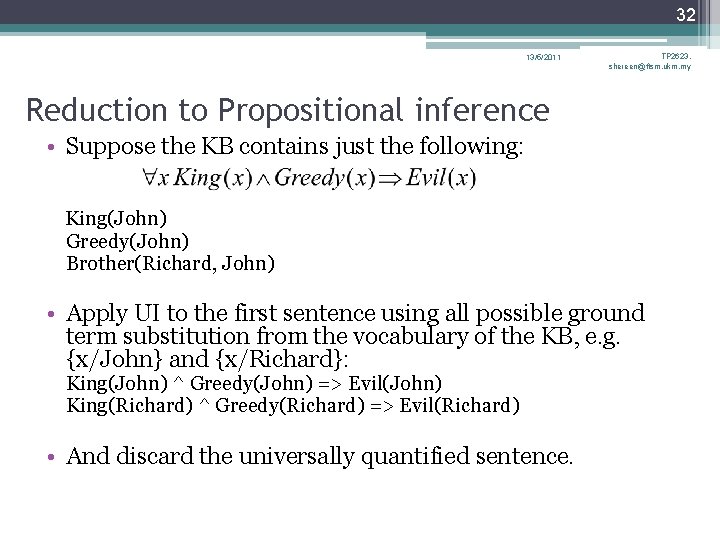 32 13/5/2011 TP 2623, shereen@ftsm. ukm. my Reduction to Propositional inference • Suppose the 32 13/5/2011 TP 2623, shereen@ftsm. ukm. my Reduction to Propositional inference • Suppose the