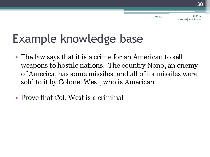 38 13/5/2011 TP 2623, shereen@ftsm. ukm. my Example knowledge base • The law says 38 13/5/2011 TP 2623, shereen@ftsm. ukm. my Example knowledge base • The law says