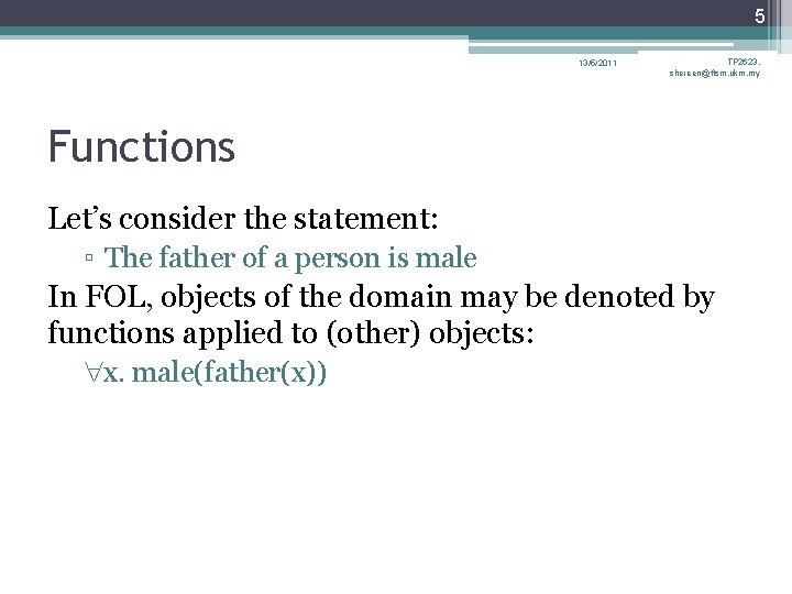 5 13/5/2011 TP 2623, shereen@ftsm. ukm. my Functions Let’s consider the statement: ▫ The 5 13/5/2011 TP 2623, shereen@ftsm. ukm. my Functions Let’s consider the statement: ▫ The