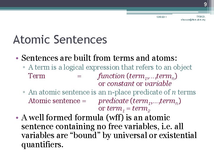 9 13/5/2011 TP 2623, shereen@ftsm. ukm. my Atomic Sentences • Sentences are built from 9 13/5/2011 TP 2623, shereen@ftsm. ukm. my Atomic Sentences • Sentences are built from